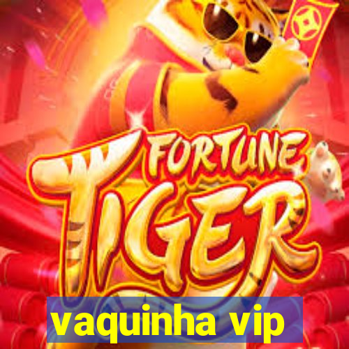 vaquinha vip